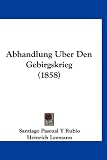 Produkt-Bild: Abhandlung Uber Den Gebirgskrieg (1858)
