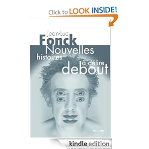 Nouvelles histoires délire debout (Les Histoires de Jean-Luc Fonck) (French Edition)