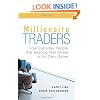 Millionaire Traders: How Everyday People are Beating Wall Street at Its Own Game