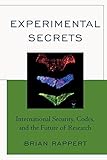 Experimental secrets : international security, codes, and the future of research