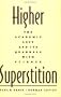 Higher Superstition: The Academic Left and Its Quarrels with Science