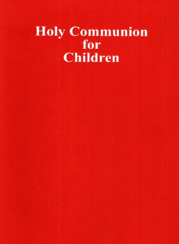 Holy Communion For children (Based on the Text of the Holy Eucharist: Rite II, The Book of Common Prayer)