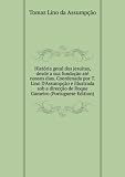 HistÃ³ria geral dos jesuitas, desde a sua fundaÃ§Ã£o atÃ© nossos dias. Coordenada por T. Lino D'AssumpÃ§Ã£o e illustrada sob a direcÃ§Ã£o de Roque Gameiro (Portuguese Edition)