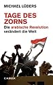 Tage des Zorns. Die arabische Revolution ver&auml;ndert die Welt