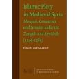 Islamic Piety in Medieval Syria: Mosques, Cemeteries and Sermons Under the Zangids and Ayyubids (1146-1260) (Jerusalem... by Daniella Talmon-heller