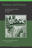 Prudence and Pressure: Reproduction and Human Agency in Europe and Asia, 1700-1900 (Eurasian Population and Family History)