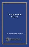 The ocean and its wonders (Vol-1)