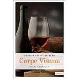 Carpe Vinum: Kriminalromanvon "Carsten Sebastian Henn"