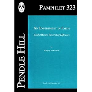 An Experiment in Faith: Quaker Women Transcending Differences (Pendle Hill Pamphlets Book 323)