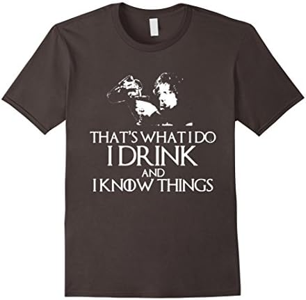 Men's What i Do I Drink and I Know Things Go t shirt XL Asphalt
