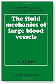 The Fluid Mechanics of Large Blood Vessels (Cambridge Monographs on Mechanics)