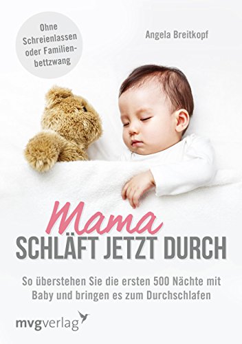 Download Mama schläft jetzt durch: So überstehen Sie die ersten 500 Nächte mit Baby und bringen es zum Durchschlafen Download Mama schläft jetzt durch: So überstehen Sie die ersten 500 Nächte mit Baby und bringen es zum Durchschlafen