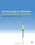 Pharmacology for Midwives: The Evidence Base for Safe Practice