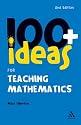 100+ Ideas for Teaching Mathematics (Continuum One Hundreds)