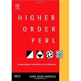 Higher-Order Perl: Transforming Programs with Programs ~ Mark Jason Dominus