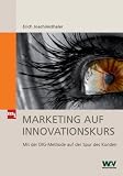 Marketing auf Innovationskurs: Mit der DIG-Methode auf der Spur des Kunden