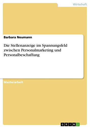 Die Stellenanzeige im Spannungsfeld zwischen Personalmarketing und Personalbeschaffung (German Edition)
