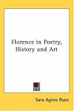 Florence in Poetry, History and Art
