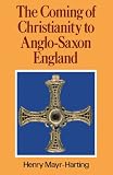 Cover of The Coming of Christianity to Anglo-Saxon England by Henry Mayr-Harting 0271007699