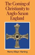The Coming of Christianity to Anglo-Saxon England