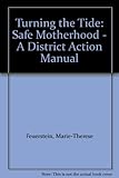 Turning the tide : safe motherhood : a district action manual