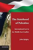 The statehood of Palestine : international law in the Middle East conflict