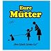 Eure M�tter �Ohne Schei�: Schoko-Eis!�