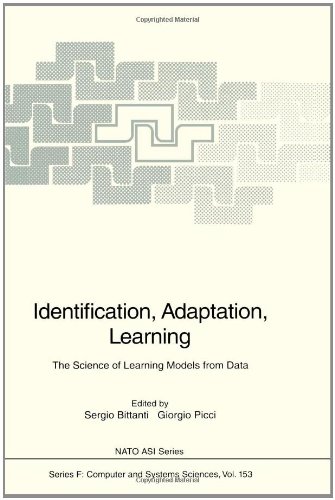 Identification, Adaptation, Learning: The Science of Learning Models from Data (Nato ASI Series (closed) / Computer and Systems Sciences (closed))