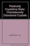 The plastically crystalline state : (orientationally-disordered crystals)