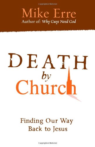 Death by Church: Rescuing Jesus from His Followers, Recapturing God's Hope for His People (ConversantLife.com®)