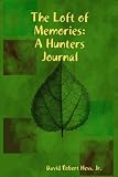 The Loft of Memories: A Hunters Journal