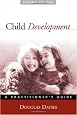 Child Development, Second Edition: A Practitioner's Guide (Social Work Practice with Children and Families)