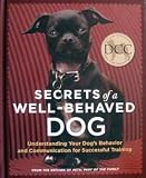 Secrets of a Well - Behaved Dog: The Secret Lives of Dogs, Dogspeak, The Well-Mannered Dog