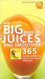 The Big Book of Juices and Smoothies: 365 Natural Blends for Health and Vitality Every Day [Paperback]