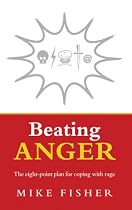 Beating Anger: The Eight-point Plan for Coping with Rage