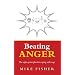 Beating Anger: The Eight-point Plan for Coping with Rage