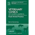 Bovine Neonatology, An Issue of Veterinary Clinics: Food Animal... by Geof W. Smith DVM MS PhD