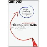 F�hrungsstark im Wandel: Change Leadership f�r das mittlere Managementvon "Alexander Groth"