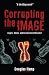 : Corrupting the Image: Angels, Aliens, and the Antichrist Revealed