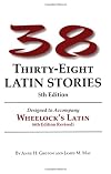 38 Latin Stories Designed to Accompany Frederic M. Wheelock's Latin