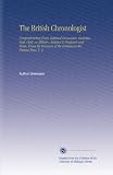 The British Chronologist: Comprehending Every Material Occurance, Ecclesiastical, Civil, or Military, Relative to England and Wales, From the Invasion of the Romans to the Present Time. V. 2