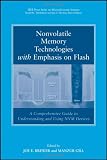Nonvolatile Memory Technologies with Emphasis on Flash: A Comprehensive Guide to Understanding and Using Flash Memory Devices (IEEE Press Series on Microelectronic Systems)