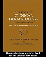 Classics in Clinical Dermatology with Biographical Sketches, 50th Anniversary Second Edition