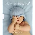 Als ich ein Baby war (Junge): Meine ersten f�nf Lebensjahre
