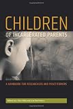 Children of Incarcerated Parents: A Handbook of Researchers and Practitioners