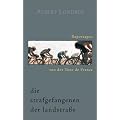 Die Strafgefangenen der Landstra�e. Reportagen von der Tour de France