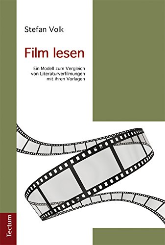 Film lesen: Ein Modell zum Vergleich von Literaturverfilmungen mit ihren Vorlagen (German Edition)