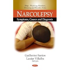 Narcolepsy: Symptoms, Causes and Diagnosis (Sleep - Physiology, Functions, Dreaming and... by Guillermo Santos and Lautar Villalba