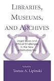 Libraries, Museums, and Archives: Legal Issues and Ethical Challenges in the New Information Era
