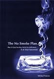 The No Smoke Plan How to quit smoking while you still